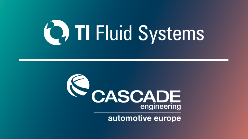 TI Fluid Systems Completes Acquisition of Cascade Engineering Europe