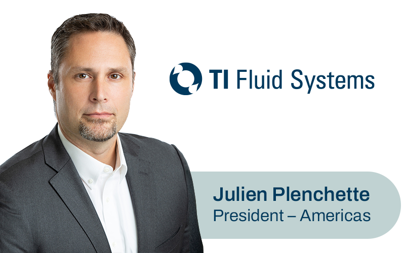 TI Fluid Systems’ Regional Business Structure Completed as Julien Plenchette Joins the Company as President for the Americas